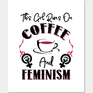 This Girl Runs On Coffee and Feminism Posters and Art